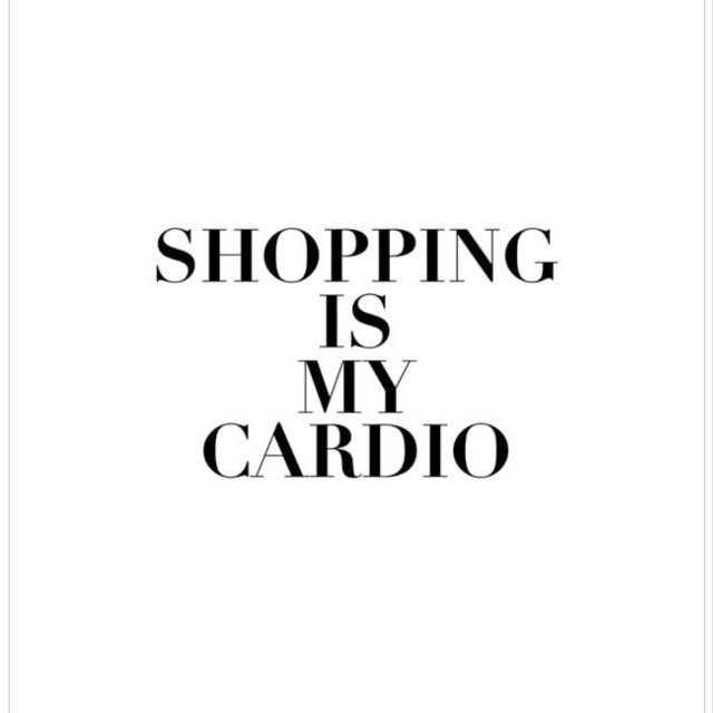 shopping is my cardio | шопинг - моё кардио