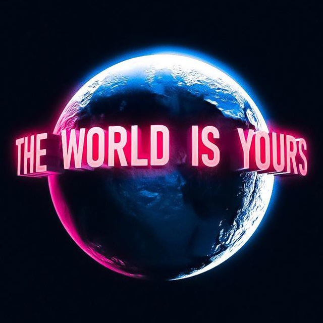 The World Is Yours