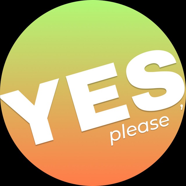 YES, PLEASE!