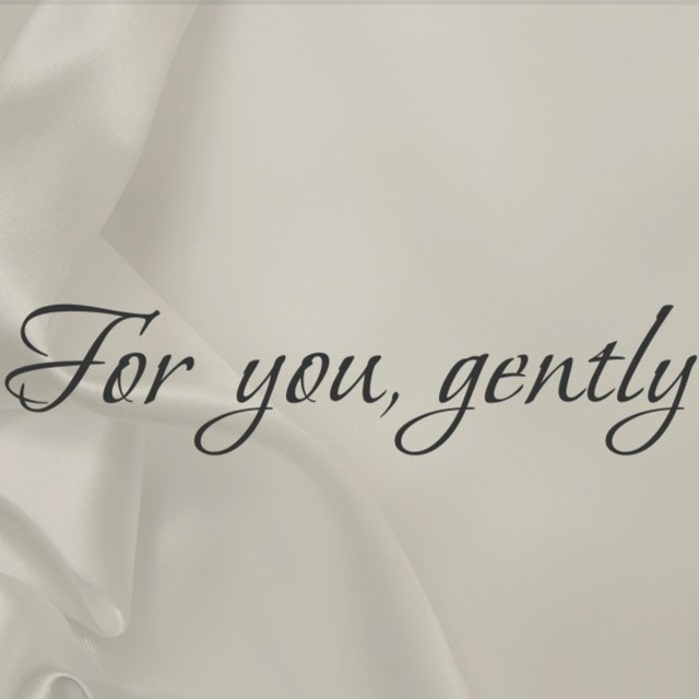 For you, gently