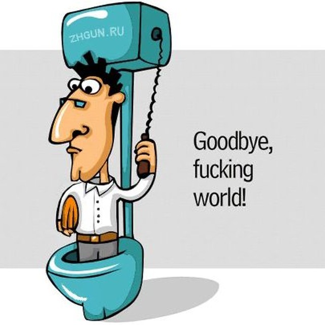 Goodbye, fucking world!